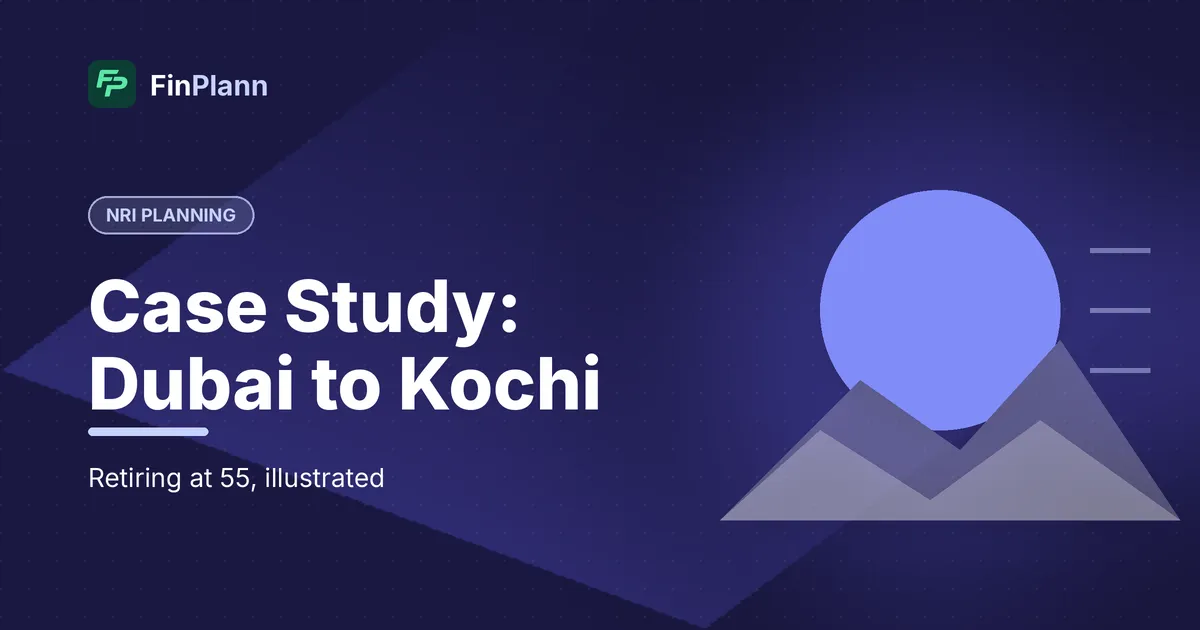 Case Study: A Dubai NRI Planning to Retire in Kochi at 55 (Illustrative Plan in FinPlann)