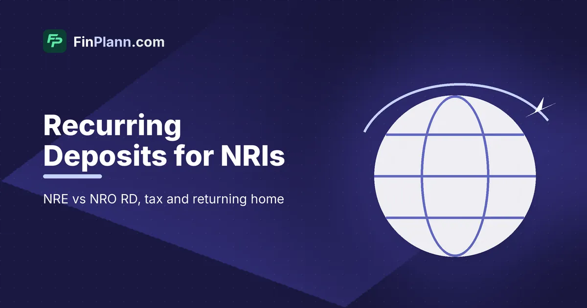 Recurring Deposit for NRIs: NRE vs NRO RD, Tax and What Happens When You Return